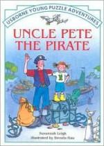 Uncle Pete The Pirate (Usborne Young Puzzle Adventures) - Susannah Leigh