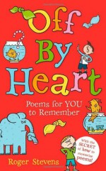 Off By Heart: Poems for Children to Learn and Remember - Roger Stevens