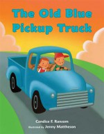 The Old Blue Pickup Truck - Candice F. Ransom, Jenny Mattheson