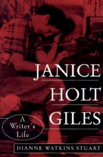 Janice Holt Giles: A Writer's Life - Dianne Watkins Stuart