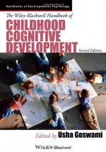 The Wiley-Blackwell Handbook of Childhood Cognitive Development - Usha Goswami