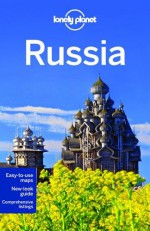 Lonely Planet Russia (Travel Guide) - Lonely Planet, Simon Richmond, Marc Bennetts, Marc Di Duca, Anthony Haywood, Anna Kaminski, Tom Masters, Tamara Sheward, Regis St Louis, Mara Vorhees