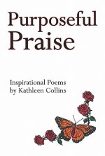 Purposeful Praise: Inspirational Praise - Kathleen Collins