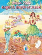 Island-Style Magnetic Dress-Up Album: Create Your Own Island Outfits with Over 50 Fun Tropical Pieces! [With Magnetic Board and Magnetic Dolls] - Island Heritage