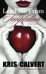 Lead Me From Temptation (Divine Darkness) - Kris Calvert