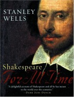 Shakespeare: For All Time - Stanley W. Wells