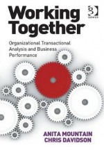 Working Together: Organizational Transactional Analysis and Business Performance - Anita Mountain