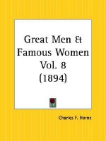 Great Men And Famous Women, Part 6: Workmen And Heroes - Charles F. Horne