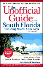 The Unoffical Guide to South Florida Including Miami and the Keys - Marcia Levin, Joe Surkiewicz, Molly Arost Staub