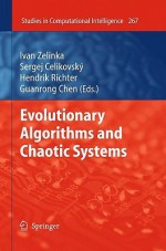 Evolutionary Algorithms and Chaotic Systems - Ivan Zelinka, Guanrong Chen, Hendrik Richter, Sergej Celikovsk'