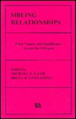 Sibling Relationships: Their Nature and Significance Across the Lifespan - Michael E. Lamb