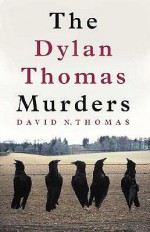 The Dylan Thomas Murders - David N. Thomas