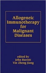 Allogeneic Immunotherapy for Malignant Diseases - John Barrett