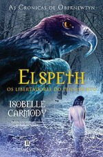 Elspeth - Os Libertadores do Pensamento (As Crónicas de Obernewtyn, #2) - Isobelle Carmody, Ana Neto