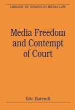 Media Freedom and Contempt of Court - Eric Barendt