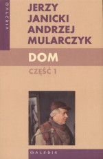 Dom. Część 1 - Jerzy Janicki, Andrzej Mularczyk