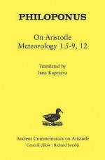 Philoponus: On Aristotle Meteorology 1.4-9, 12 - Inna Kupreeva