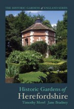 Historic Gardens of Herefordshire: The Historic Gardens of England - Timothy Mowl