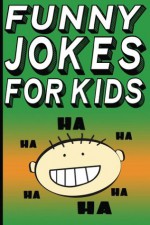 Funny Jokes for Kids (Kids Joke Books) - Carl Young