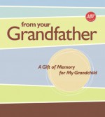 From Your Grandfather: A Gift of Memory for My Grandchild - Lark Books, Lark Books