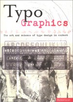 Typo-Graphics: The Art and Science of Type Design in Context - Ivan Vartanian