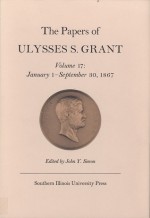 The Papers of Ulysses S. Grant, Volume 17: January 1 - September 30, 1867 - John Y. Simon