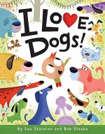 I Love Dogs! - Sue Stainton, Bob Staake