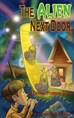 The Alien Next Door (Books for Kids, Kids Books, Children's Books, Fantasy Books, Free Stories, Kids Fantasy Books, Fantasy Books for Kids Age 4-8, 6-8, 9-12) - Donna Trueman B.Ed., Marvin Alonso