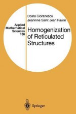 Homogenization of Reticulated Structures - Doina Cioranescu, Jeannine Saint Jean Paulin