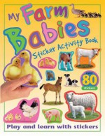 My Farm Babies Sticker Activity Book: Play and Learn with Stickers (My Sticker Activity Books) - Christiane Gunzi, Paul Calver