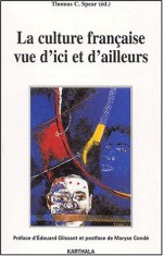 La culture française vue d'ici et d'ailleurs - Thomas C. Spear