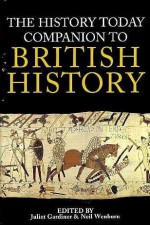 The History Today Companion To British History - Juliet Gardiner