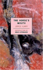 The Horse's Mouth - Joyce Cary, Brad Leithauser