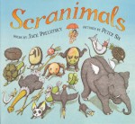 Scranimals - Jack Prelutsky, Peter Sís