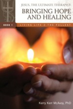 Jesus, the Ultimate Therapist: Bringing Hope and Healing - Kerry Kerr McAvoy, Lori Vezina