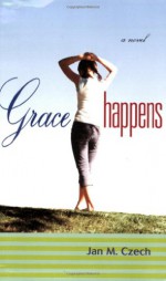 Grace Happens - Jan Czech