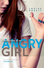 Confessions of an Angry Girl - Louise Rozett