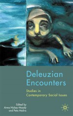 Deleuzian Encounters: Studies in Contemporary Social Issues - Peta Malins, Anna Hickey-Moody