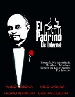 "El Padrino de Internet": Biografía NO Autorizada de Álvaro Mendoza Pionero de los Negocios por Internet (Spanish Edition) - Helio Laguna, Lázaro Bernstein, Mario Corona, Christian Corona