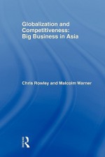 Globalization and Competitiveness - Chris Rowley, Malcolm Warner