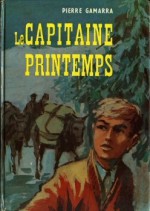 Le capitaine Printemps - Pierre Gamarra, Max Brunel