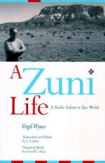 A Zuni Life: A Pueblo Indian in Two Worlds - Virgil Wyaco, Carroll L. Riley