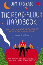 The Read-Aloud Handbook: Seventh Edition - Jim Trelease