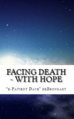 Facing Death - With Hope - "E-Patient Dave" Debronkart