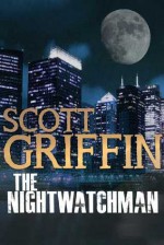 The Nightwatchman - Scott Griffin