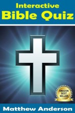 Interactive Bible Quiz (Interactive Quiz Books, Trivia Games & Puzzles all with Automatic Scoring) - Matthew Anderson