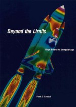 Beyond the Limits: Flight Enters the Computer Age - Paul E. Ceruzzi