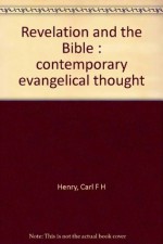 Revelation And The Bible - Contemporary Evangelical Thought - Carl F.H. Henry