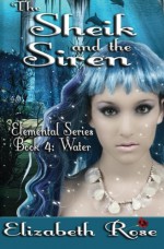 The Sheik and the Siren (Elemental Series) (Volume 4) - Elizabeth Rose