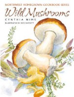 Wild Mushrooms - Cynthia Nims, Don Barnett